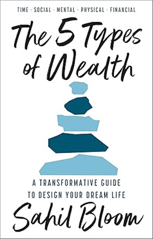 The 5 Types of Wealth: A Transformative Guide to Design Your Dream Life